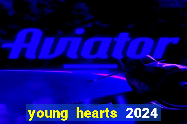 young hearts 2024 assistir online dublado